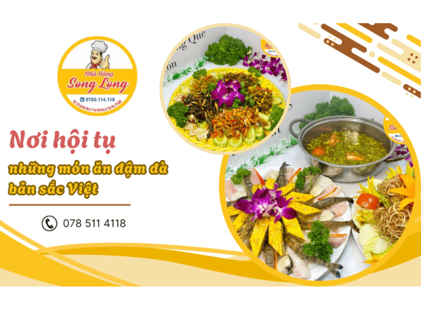 Trải nghiệm ẩm thực đậm đà bản sắc Việt tại nhà hàng Song Long